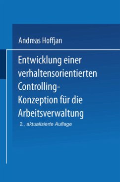 Entwicklung einer verhaltensorientierten Controlling-Konzeption für die Arbeitsverwaltung - Hoffjan, Andreas