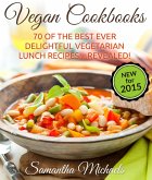 Vegan Cookbooks: 70 Of The Best Ever Delightful Vegetarian Lunch Recipes....Revealed! (eBook, ePUB)