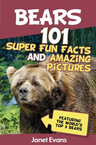 Bears : 101 Fun Facts & Amazing Pictures (Featuring The World's Top 9 Bears) (eBook, ePUB)