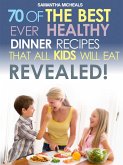 Kids Recipes Book: 70 Of The Best Ever Dinner Recipes That All Kids Will Eat....Revealed! (eBook, ePUB)
