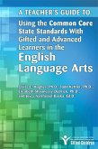 Teacher's Guide to Using the Common Core State Standards with Gifted and Advanced Learners in the English/Language Arts (eBook, ePUB)