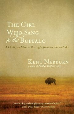 The Girl Who Sang to the Buffalo (eBook, ePUB) - Nerburn, Kent