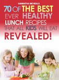 Kids Recipes Book: 70 Of The Best Ever Lunch Recipes That All Kids Will Eat...Revealed! (eBook, ePUB)
