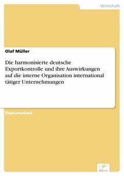 Die harmonisierte deutsche Exportkontrolle und ihre Auswirkungen auf die interne Organisation international tätiger Unternehmungen (eBook, PDF) - Müller, Olaf