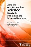 Using the Next Generation Science Standards with Gifted and Advanced Learners (eBook, ePUB)