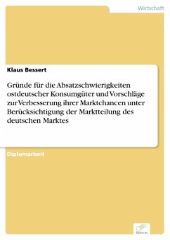 Gründe für die Absatzschwierigkeiten ostdeutscher Konsumgüter und Vorschläge zur Verbesserung ihrer Marktchancen unter Berücksichtigung der Marktteilung des deutschen Marktes (eBook, PDF) - Bessert, Klaus