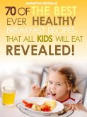 Kids Recipes Books: 70 Of The Best Ever Breakfast Recipes That All Kids Will Eat.....Revealed! (eBook, ePUB)