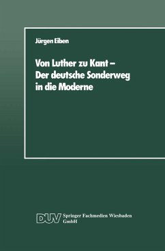 Von Luther zu Kant ¿ Der deutsche Sonderweg in die Moderne - Eiben, Jürgen