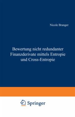 Bewertung nicht redundanter Finanzderivate mittels Entropie und Cross-Entropie - Branger, Nicole