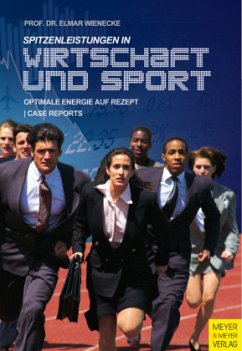 Spitzenleistungen in Wirtschaft und Sport, m. 1 Buch, m. 1 Beilage - Wienecke, Elmar