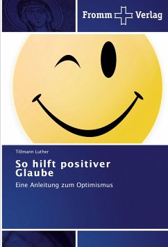 So hilft positiver Glaube - Luther, Tillmann