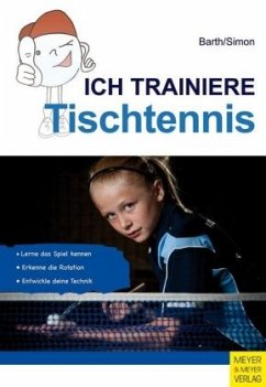 Ich trainiere Tischtennis - Barth, Katrin;Simon, Evelyn