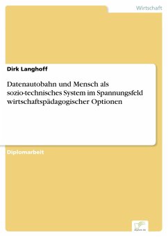 Datenautobahn und Mensch als sozio-technisches System im Spannungsfeld wirtschaftspädagogischer Optionen (eBook, PDF) - Langhoff, Dirk
