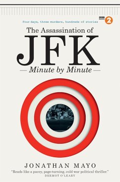 The Assassination of JFK: Minute by Minute (eBook, ePUB) - Mayo, Jonathan