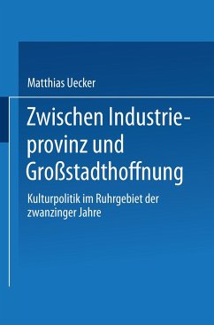 Zwischen Industrieprovinz und Großstadthoffnung - Uecker, Matthias