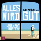Alles wird gut. Und zwar morgen! Alles wird gut. Und zwar morgen!