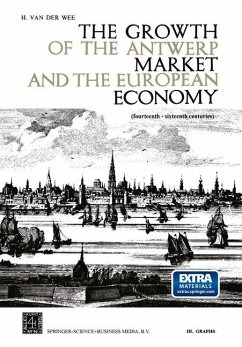 The Growth of the Antwerp Market and the European Economy (fourteenth-sixteenth centuries) - Wee, H. van der