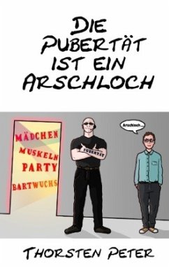 Die Pubertät ist ein Arschloch - Peter, Thorsten