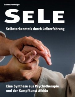 SELE - Selbsterkenntnis durch Leiberfahrung - Dirnberger, Rainer