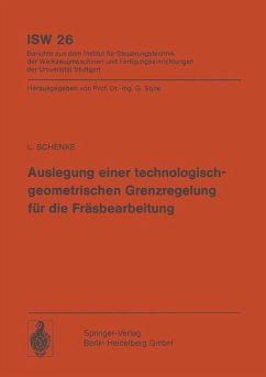 Auslegung einer technologischgeometrischen Grenzregelung für die Fräsbearbeitung - Schenke, L.