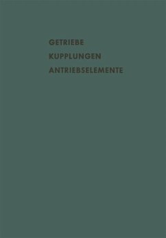 Getriebe Kupplungen Antriebselemente - Eberhard, A.; Pedersen, R.; Madelung, G.; Thüngen, H. Frh. v.; Just, W.; Cameron, A.; Strelow, H.; Klemming, S. G.; Kollmann, K.; Pohl, F.; Bartel, A.; Dittrich, O.; Barwell, F. T.; Cole, J. A.; Niemann, G.; Winter, H.; Kelley, B. W.