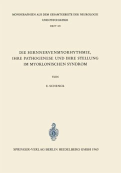 Die Hirnnervenmyorhythmie ihre Pathogenese und ihre Stellung im Myoklonischen Syndrom - Schenk, E.