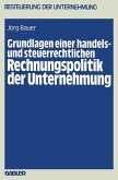 Grundlagen einer handels- und steuerrechtlichen Rechnungspolitik der Unternehmung