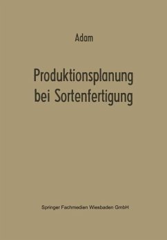 Produktionsplanung bei Sortenfertigung - Adam, Dietrich