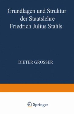 Grundlagen und Struktur der Staatslehre Friedrich Julius Stahls - Grosser, Dieter