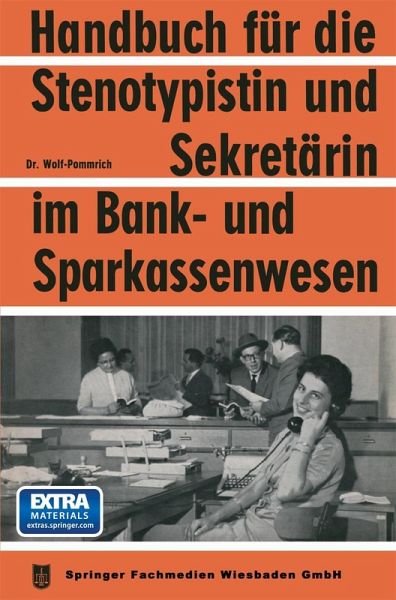 Handbuch für die Stenotypistin und Sekretärin im Bank- und Sparkassenwesen Handbuch für die Stenotypistin und Sekretärin im Bank- und Sparkassenwesen