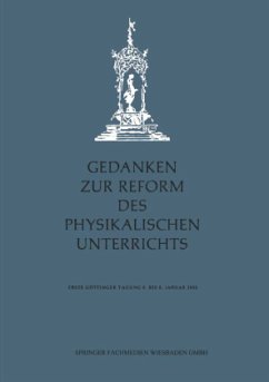 Gedanken zur Reform des physikalischen Unterrichts - Kopfermann, Hans; Wolski, Leo-Werner; Rix, H.; Ristau, Hans; Maurer, Adolf; Heinrich, Irma; Corbach, Wolfgang; Baumann, Erich; Dreetz, Werner; Junge, Hartwig; Dorn, Friedrich; Jakobs, Walter; Möller, Walter; Gente, Helmut; Löwenhaupt, Friedrich; Seidl, Franziska; Schmitz, Georg; Schoene, Heinz; Gronau, Gotthard; Greiner, Emil; Groos, Max; Wagner, Alfred; Flommersfeld, Fritz