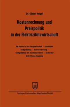 Kostenrechnung und Preispolitik in der Elektrizitätswirtschaft - Veigel, Günter