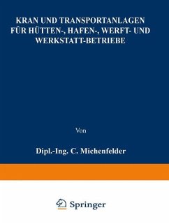 Kran- und Transportanlagen für Hütten-, Hafen-, Werft- und Werkstatt-Betriebe - Michenfelder, C.