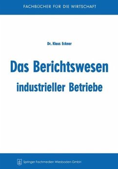 Das Berichtswesen industrieller Betriebe - Eckner, Klaus