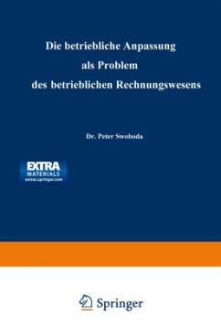 Die betriebliche Anpassung als Problem des betrieblichen Rechnungswesens - Swoboda, Peter