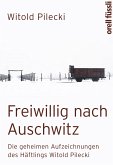 Freiwillig nach Auschwitz (eBook, ePUB)