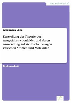 Darstellung der Theorie der Ausgleichswellenfelder und deren Anwendung auf Wechselwirkungen zwischen Atomen und Molekülen (eBook, PDF) - Lène, Alexandra