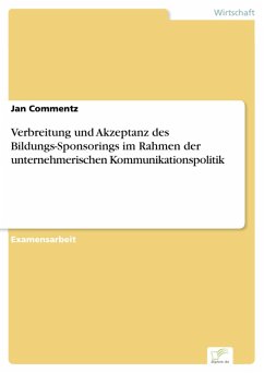 Verbreitung und Akzeptanz des Bildungs-Sponsorings im Rahmen der unternehmerischen Kommunikationspolitik (eBook, PDF) - Commentz, Jan