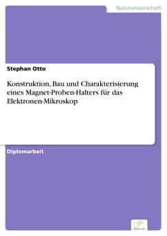 Konstruktion, Bau und Charakterisierung eines Magnet-Proben-Halters für das Elektronen-Mikroskop (eBook, PDF) - Otto, Stephan