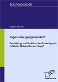 Jagen oder gejagt werden? Darstellung und Funktion der Frauenfiguren in Martin Walsers Roman "Jagd" (eBook, PDF)