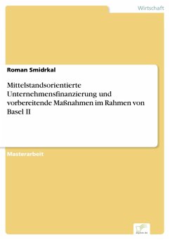 Mittelstandsorientierte Unternehmensfinanzierung und vorbereitende Maßnahmen im Rahmen von Basel II (eBook, PDF) - Smidrkal, Roman