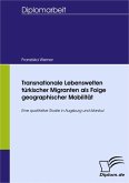 Transnationale Lebenswelten türkischer Migranten als Folge geographischer Mobilität (eBook, PDF)