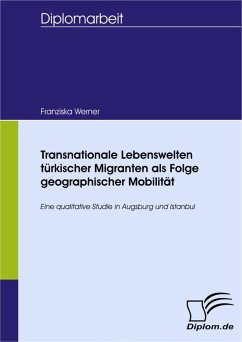 Transnationale Lebenswelten türkischer Migranten als Folge geographischer Mobilität (eBook, PDF) - Werner, Franziska