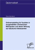Onlinemarketing für Touristen in ausgewählten chinesischen Metropolen und deren Wirkung auf deutsche Interessenten (eBook, PDF)