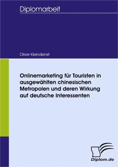 Onlinemarketing für Touristen in ausgewählten chinesischen Metropolen und deren Wirkung auf deutsche Interessenten (eBook, PDF) - Kleindienst, Oliver