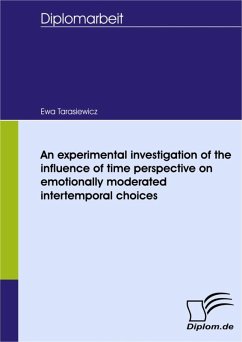 An experimental investigation of the influence of time perspective on emotionally moderated intertemporal choices (eBook, PDF) - Tarasiewicz, Ewa