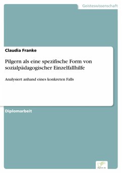 Pilgern als eine spezifische Form von sozialpädagogischer Einzelfallhilfe (eBook, PDF) - Franke, Claudia