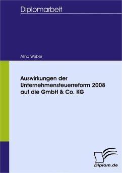 Auswirkungen der Unternehmensteuerreform 2008 auf die GmbH & Co. KG (eBook, PDF) - Weber, Alina