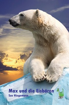 Max und die Eisbären (eBook, ePUB) - Hiegemann, Sue