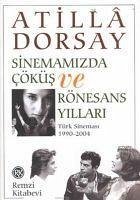 Sinemamizda Cöküs ve Rönesans Yillari - Dorsay, Atilla